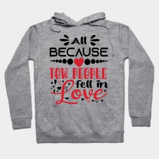 All Because Tow People Fell In Love Hoodie